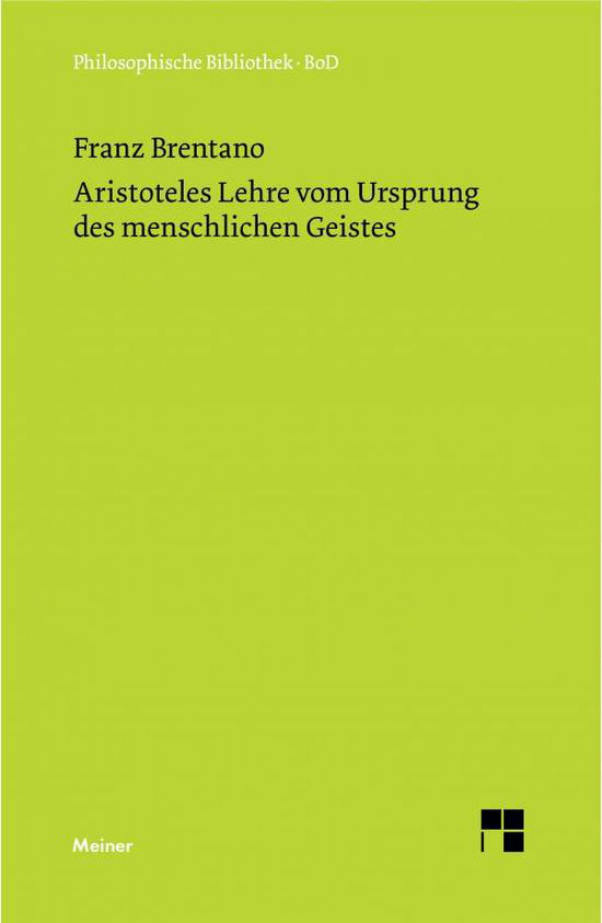 Aristoteles Lehre Vom Ursprung Des Menschlichen Geistes (Philosophische Bibliothek) (German Edition) - Franz Brentano - Bøger - Felix Meiner Verlag - 9783787304028 - 1980