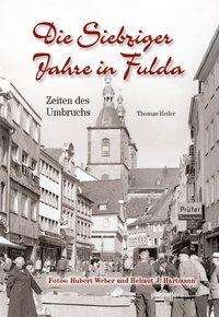 Cover for Thomas Heiler · Die Siebziger Jahre in Fulda (Hardcover Book) (2015)