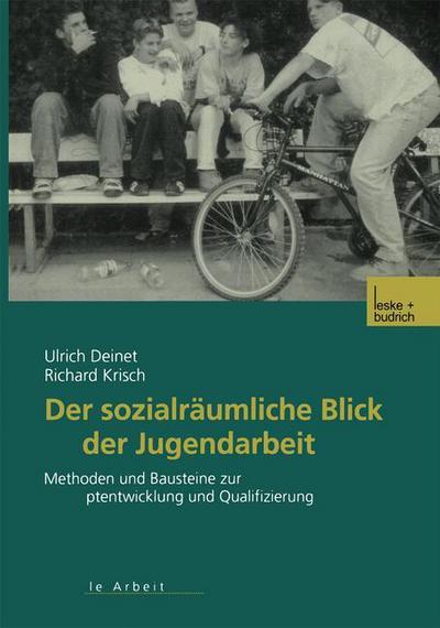 Cover for Ulrich Deinet · Der Sozialraumliche Blick Der Jugendarbeit: Methoden Und Bausteine Zur Konzeptentwicklung Und Qualifizierung (Taschenbuch) [2003 edition] (2003)