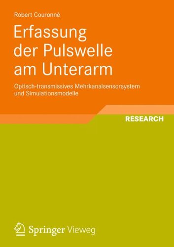 Cover for Robert Couronne · Erfassung Der Pulswelle Am Unterarm: Optisch-Transmissives Mehrkanalsensorsystem Und Simulationsmodelle - Aktuelle Forschung Medizintechnik - Latest Research in Medic (Paperback Book) [2013 edition] (2012)