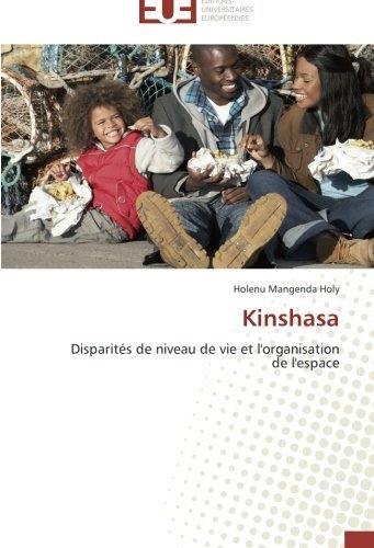 Cover for Holenu Mangenda Holy · Kinshasa: Disparités De Niveau De Vie et L'organisation  De L'espace (Pocketbok) [French edition] (2018)
