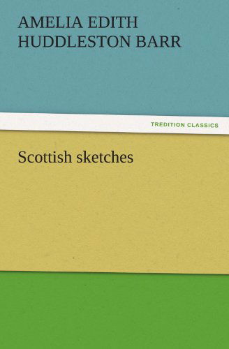 Cover for Amelia Edith Huddleston Barr · Scottish Sketches (Tredition Classics) (Paperback Book) (2011)