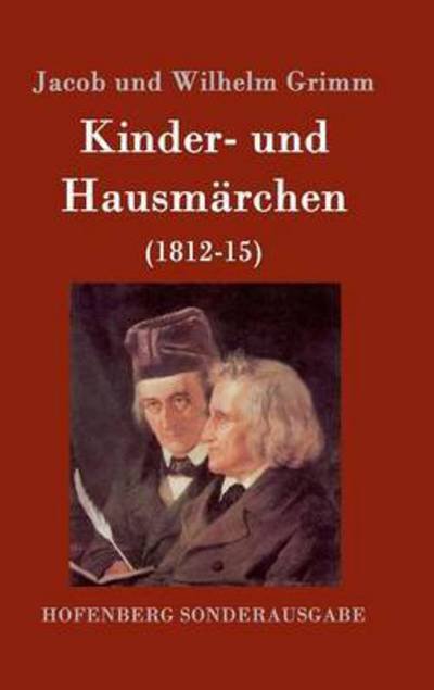 Cover for Jacob Und Wilhelm Grimm · Kinder- und Hausmarchen: (1812-15) (Hardcover Book) (2016)