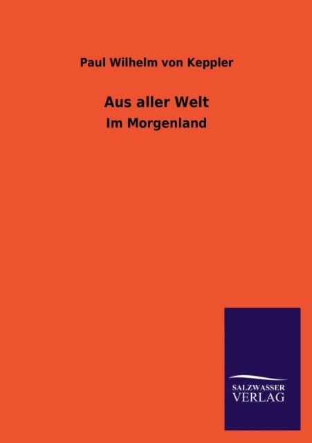 Cover for Paul Wilhelm Von Keppler · Aus Aller Welt (Paperback Book) [German edition] (2013)
