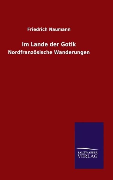 Cover for Friedrich Naumann · Im Lande der Gotik (Hardcover Book) (2015)