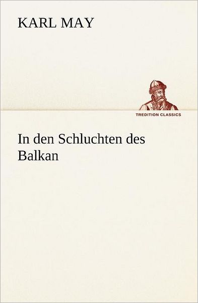 Cover for Karl May · In den Schluchten Des Balkan (Tredition Classics) (German Edition) (Paperback Book) [German edition] (2012)