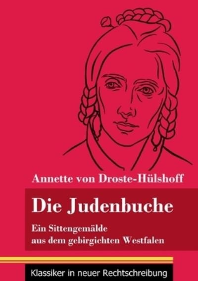 Cover for Annette Von Droste-Hulshoff · Die Judenbuche: Ein Sittengemalde aus dem gebirgichten Westfalen (Band 133, Klassiker in neuer Rechtschreibung) (Paperback Book) (2021)