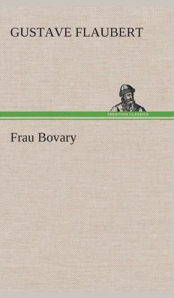 Cover for Gustave Flaubert · Frau Bovary (Innbunden bok) [German edition] (2013)