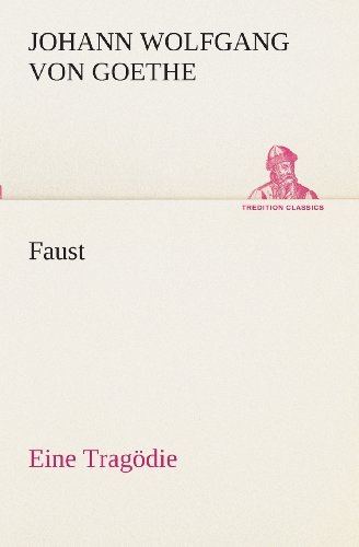 Cover for Johann Wolfgang Von Goethe · Faust Eine Tragödie (Tredition Classics) (German Edition) (Taschenbuch) [German edition] (2013)