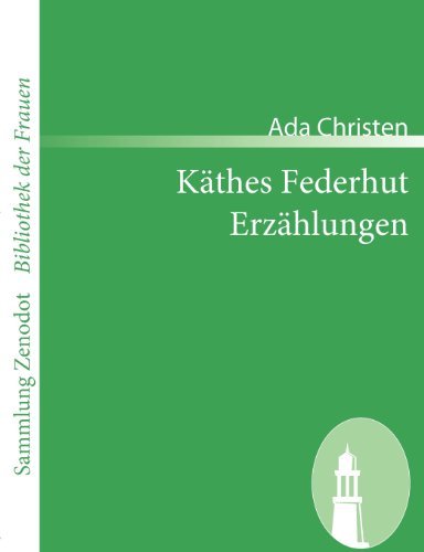 Cover for Ada Christen · K Thes Federhut /erz Hlungen (Sammlung Zenodot\bibliothek Der Frauen) (German Edition) (Paperback Book) [German edition] (2008)