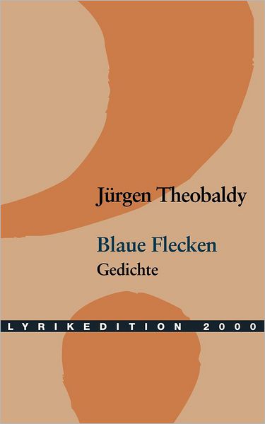 Blaue Flecken - Jürgen Theobaldy - Books - Lyrikedition 2000 - 9783935284028 - September 20, 2000