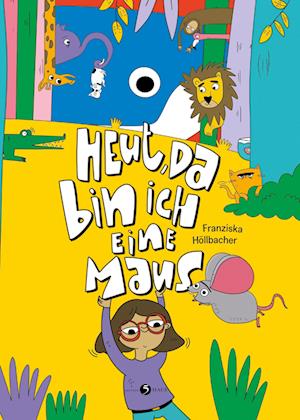 Cover for Franziska Höllbacher · Heut, da bin ich eine Maus (Book) (2022)