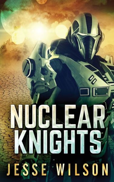 Cover for Jesse Wilson · Nuclear Knights (Hardcover Book) (2021)