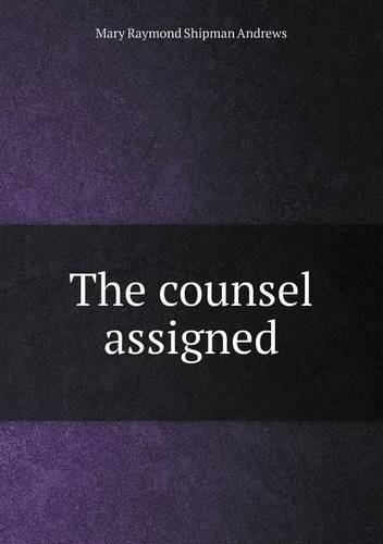Cover for Mary Raymond Shipman Andrews · The Counsel Assigned (Paperback Book) (2013)