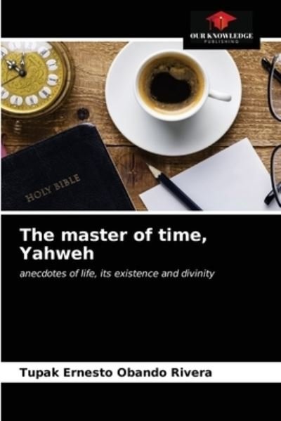 Cover for Tupak Ernesto Obando Rivera · The master of time, Yahweh (Paperback Bog) (2021)