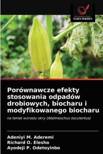 Cover for Adeniyi M Aderemi · Porownawcze efekty stosowania odpadow drobiowych, biocharu i modyfikowanego biocharu (Paperback Book) (2021)