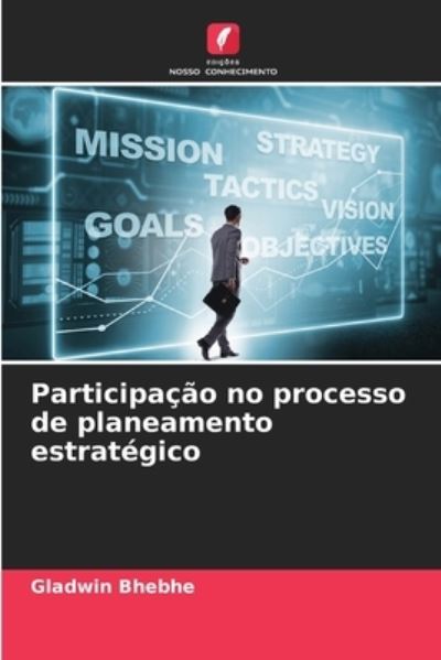 Cover for Gladwin Bhebhe · Participacao no processo de planeamento estrategico (Paperback Book) (2021)