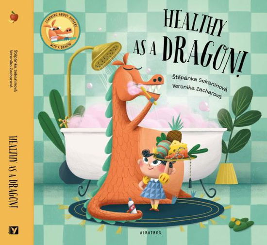 Cover for Stepanka Sekaninova · Healthy as a Dragon! (Inbunden Bok) (2022)