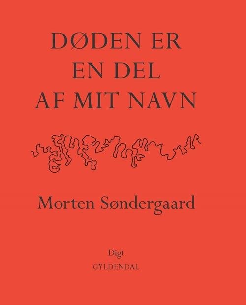 Cover for Morten Søndergaard · Døden er en del af mit navn (Indbundet Bog) [1. udgave] (2016)