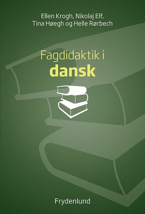 Cover for Ellen Krogh, Nikolaj Elf, Tina Høegh og Helle Rørbech · Didaktik: Fagdidaktik i dansk (Sewn Spine Book) [1er édition] (2017)