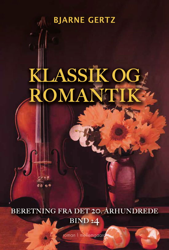 En beretning fra det 20. århundrede bind 24: Klassik og romantik - Bjarne Gertz - Bøker - Forlaget mellemgaard - 9788776084028 - 20. oktober 2023