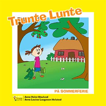 Trunte Lunte: Trunte Lunte på sommerferie - Anne Holst Moulvad - Böcker - Forlaget Trunte Lunte - 9788791623028 - 10 juni 2005