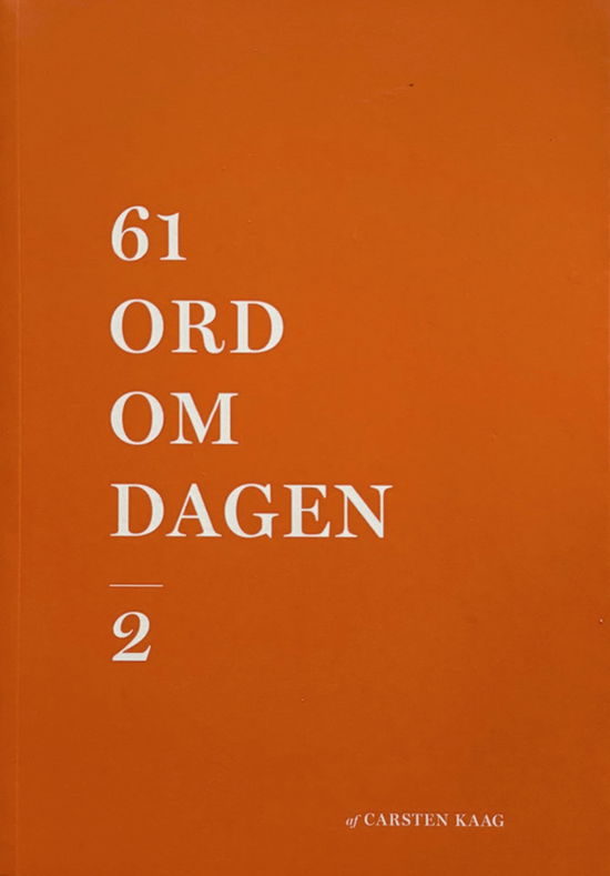 61 ord om dagen #2 - Carsten Kaag - Books - Tranquebar - 9788792415028 - December 15, 2023