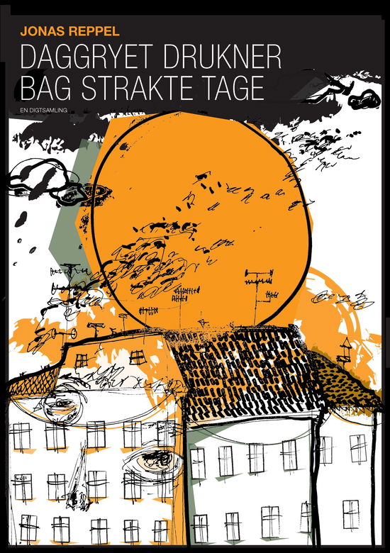 Cover for Jonas Reppel · Daggryet drukner bag strakte tage (Book) (2012)