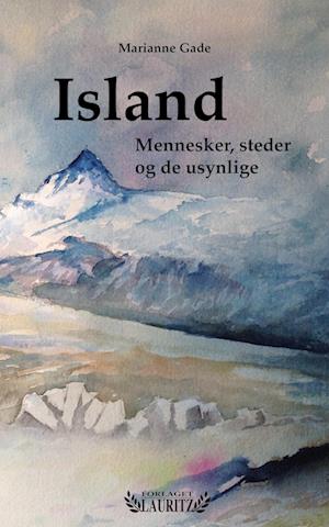Island - mennesker, steder og de usynlige - Marianne Gade - Books - Forlaget Lauritz - 9788794284028 - April 3, 2023