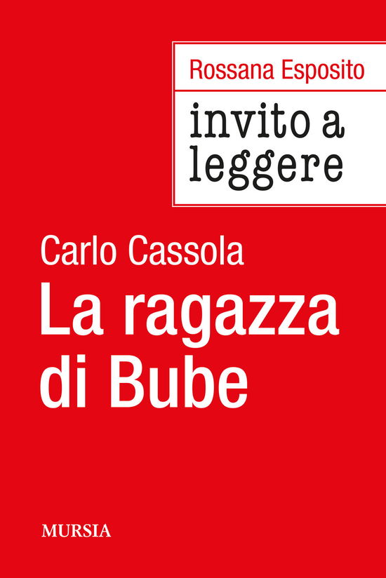 Cover for Rossana Esposito · Invito A Leggere La Ragazza Di Bube Di Carlo Cassola (Book)