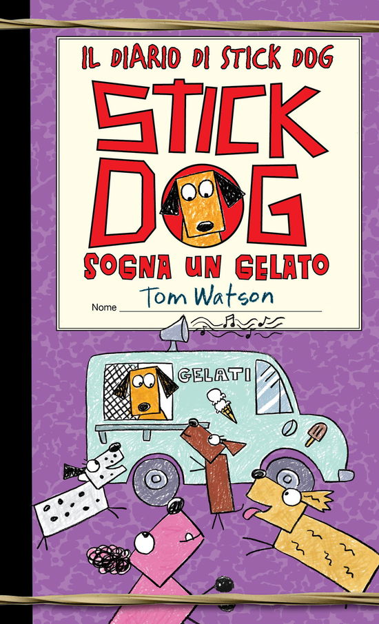 Cover for Tom Watson · Stick Dog Sogna Un Gelato. Il Diario Di Stick Dog #04 (Book)