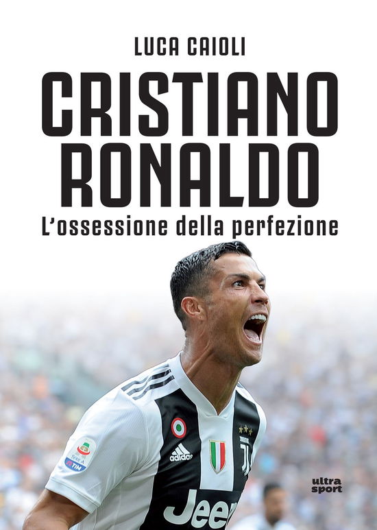 Cover for Luca Caioli · Cristiano Ronaldo. L'ossessione Della Perfezione (Buch)