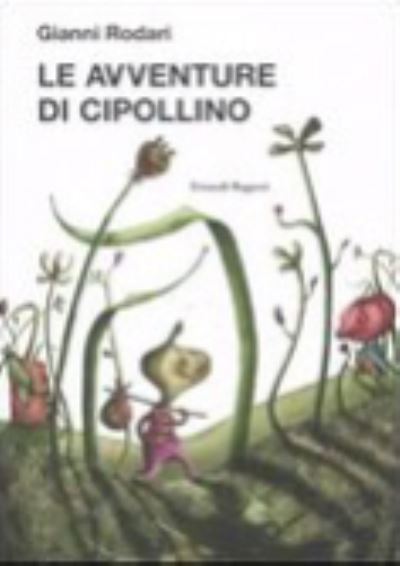 Le Avventure Di Cipollino. Ediz. Illustrata - Gianni Rodari - Książki - Einaudi Ragazzi - 9788879268028 - 12 lutego 2010