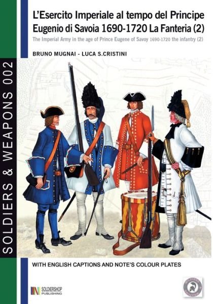 Cover for Bruno Mugnai · L'esercito imperiale al tempo del Principe Eugenio di Savoia 1690-1720 (Paperback Book) (2016)