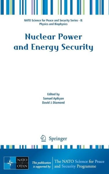 Samuel a Apikyan · Nuclear Power and Energy Security - NATO Science for Peace and Security Series B: Physics and Biophysics (Hardcover Book) [2010 edition] (2009)