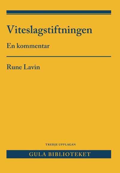 Viteslagstiftningen : en kommentar - Rune Lavin - Livres - Wolters Kluwer - 9789139020028 - 6 avril 2017