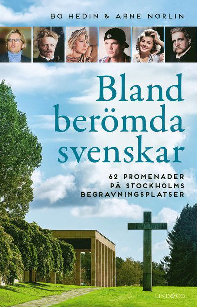 Cover for Arne Norlin · Bland berömda svenskar - 62 promenader på Stockholms begravningsplatser (Inbunden Bok) (2023)