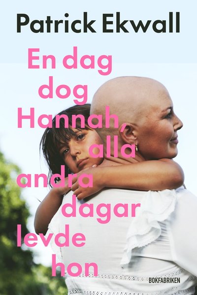 Cover for Patrick Ekwall · En dag dog Hannah, alla andra dagar levde hon (Gebundesens Buch) (2022)