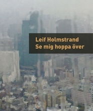 Cover for Leif Holmstrand · Se mig hoppa över (Book) (2010)