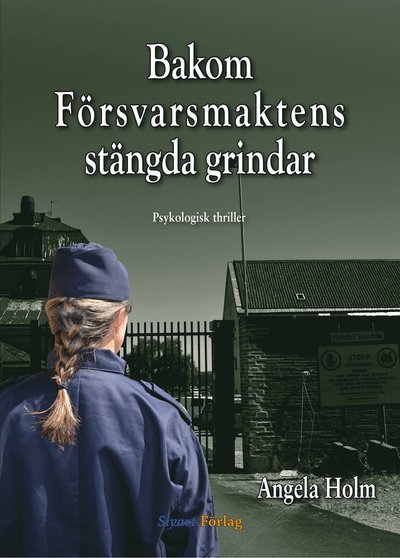Cover for Angela Holm · Bakom försvarsmaktens stängda grindar (Bound Book) (2020)