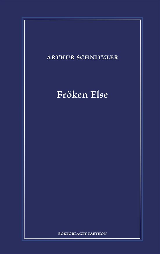 Fröken Else - Arthur Schnitzler - Livros - Bokförlaget Faethon - 9789189728028 - 28 de setembro de 2023