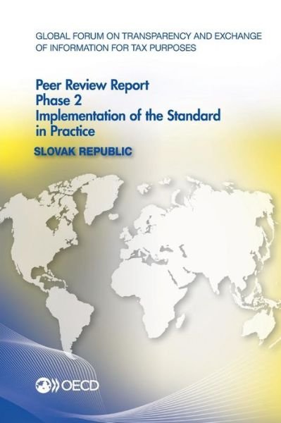 Cover for Oecd Organisation for Economic Co-operation and Development · Global Forum on Transparency and Exchange of Information for Tax Purposes Peer Reviews: Slovak Republic 2014: Phase 2: Implementation of the Standard in Practice (Paperback Book) (2014)