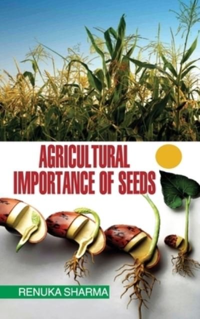 Cover for Renuka Sharma · Agricultural Importance of Seeds (Innbunden bok) (2014)