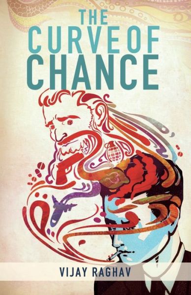 The Curve of Chance - Vijay Raghav - Bücher - Inkstate - 9789352010028 - 26. Februar 2018