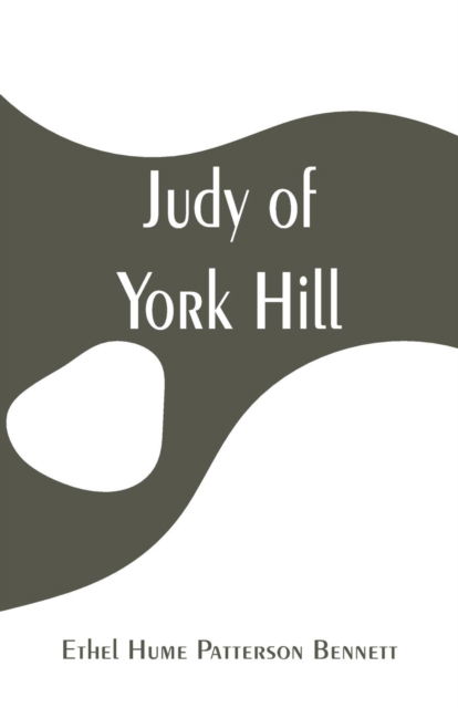 Cover for Ethel Hume Patterson Bennett · Judy of York Hill (Paperback Bog) (2019)