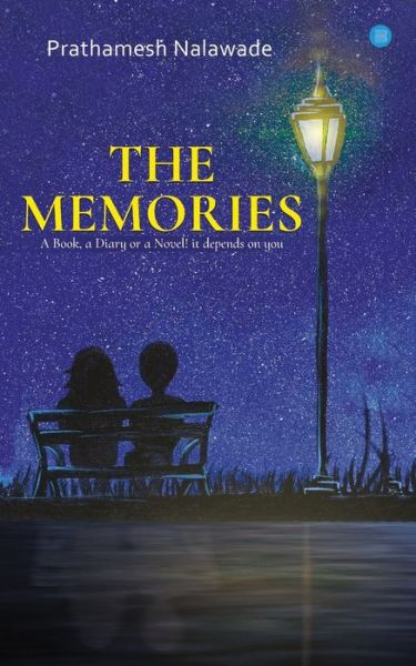 The Memories - Prathmesh Dinesh Nalawade - Bøger - Bluerose Publishers Pvt. Ltd. - 9789353477028 - 2019