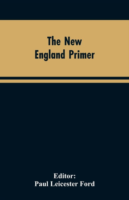 Cover for Paul Leicester Editor Ford · The New England Primer (Paperback Bog) (2019)