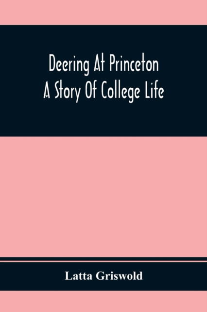 Cover for Latta Griswold · Deering At Princeton; A Story Of College Life (Paperback Book) (2021)