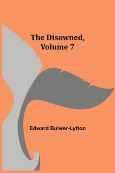Cover for Edward Bulwer Lytton Lytton · The Disowned, Volume 7. (Taschenbuch) (2021)