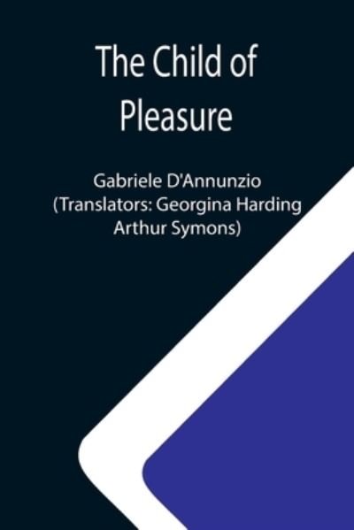Cover for Gabriele D'Annunzio · The Child of Pleasure (Paperback Book) (2021)